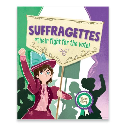 Suffragettes: Their Fight for the Vote